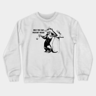 only you can prevent drugs Crewneck Sweatshirt